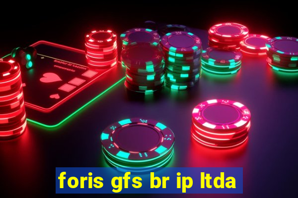 foris gfs br ip ltda